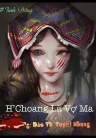 H’ Choang Là Vợ Ma