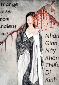 Nhân Gian Này Không Thiếu Dị Kinh