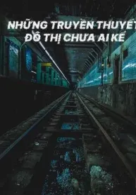 Những Truyền Thuyết Đô Thị Chưa Ai Kể