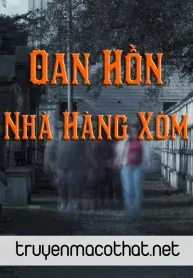 Oan Hồn Nhà Hàng Xóm