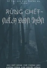 Rừng Chết- Nấm Oan Hồn
