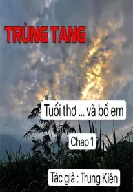 Trùng Tang… Tuổi Thơ.. Bố.. Và Vong Linh Ông Bộ Đội