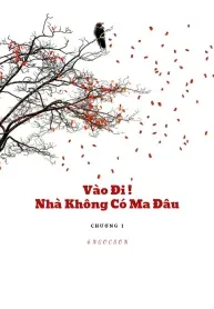 Vào Đi ! Nhà Không Có Ma Đâu